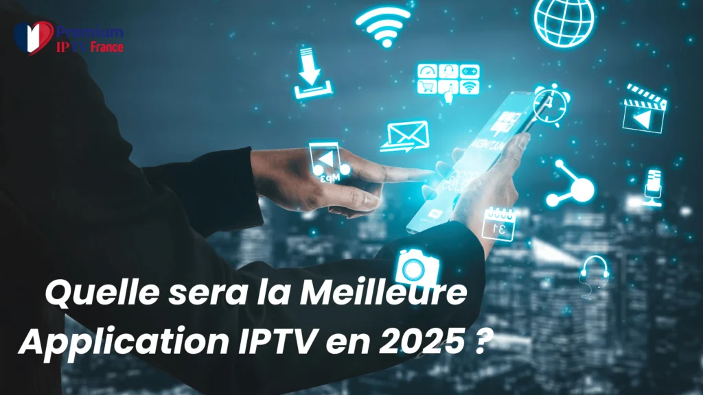 Meilleure Application IPTV